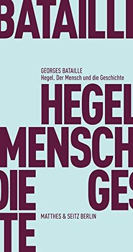 Hegel, der Mensch und die Geschichte (Fröhliche Wissenschaft)