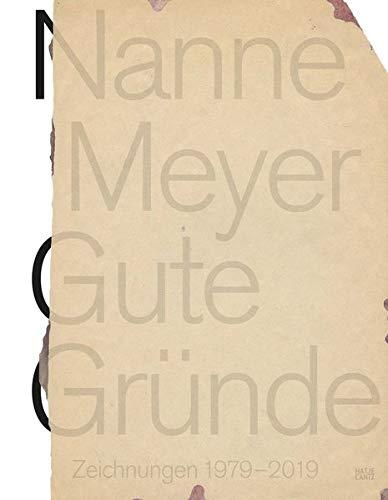 Nanne Meyer: Gute Gründe. Zeichnungen 1979-2019