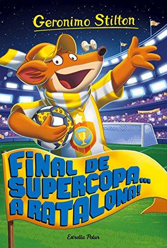 Final de Supercopa... a Ratalona! : Geronimo Stilton 65 (GERONIMO STILTON. ELS GROCS, Band 65)