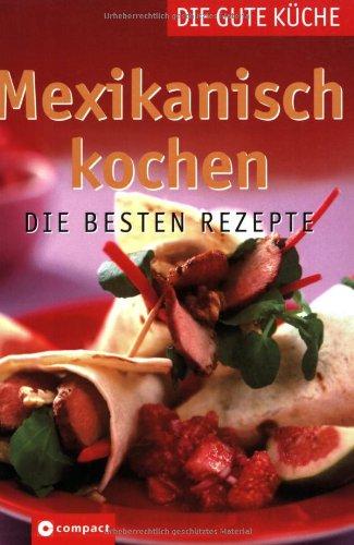 Mexikanisch kochen: Die besten Rezepte