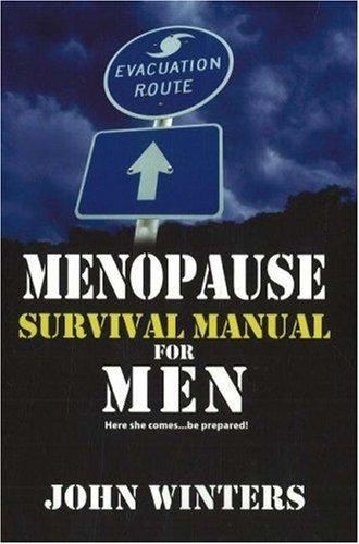 Menopause Survival Manual for Men: Here She Comes ... be Prepared!