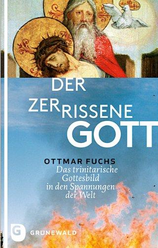 Der zerrissene Gott - Das trinitarische Gottesbild in den Spannungen der Welt