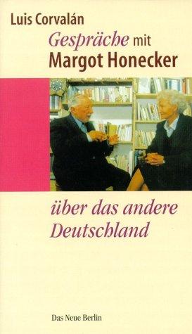 Gespräche mit Margot Honecker über das andere Deutschland