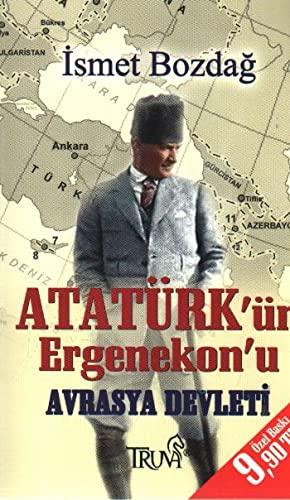 Atatürkün Ergenekonu Avrasya Devleti