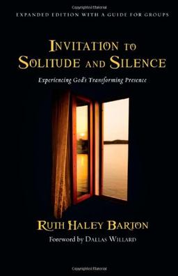 Invitation to Solitude and Silence: Experiencing God's Transforming Presence