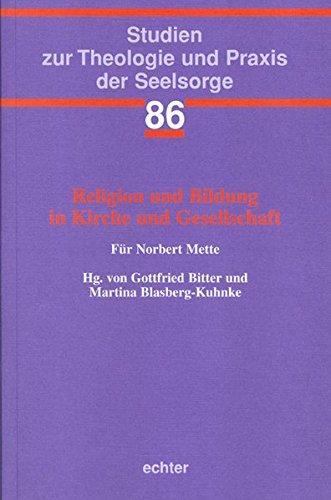 Religion und Bildung in der Kirche und Gesellschaft: Für Norbert Mette (Studien zur Theologie und Praxis der Seelsorge)