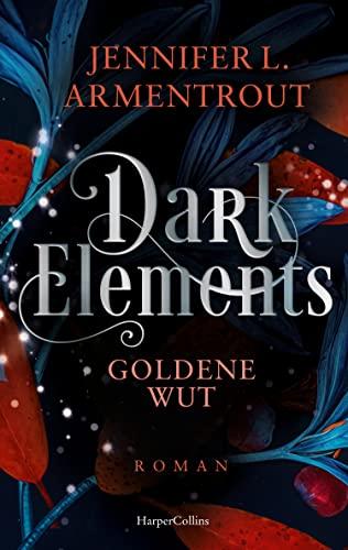 Dark Elements 5 - Goldene Wut: Die SPIEGEL-Bestsellerreihe jetzt im umwerfenden neuen Look! | Von der TikTok-Sensation und internationalen Bestsellerautorin Jennifer L. Armentrout