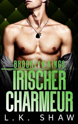 Brooklyn Kings: Irischer Charmeur (Brooklyn Kings Mafia, Band 6)