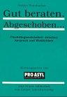 Gut beraten. Abgeschoben ... Flüchtlingssozialarbeit zwischen Anspruch und Wirklichkeit