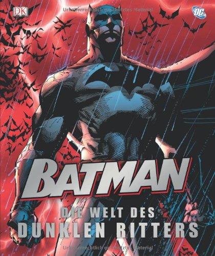 Batman, Die Welt des dunklen Ritters: Comics, Filme, Schurken & Helden