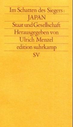 Im Schatten des Siegers: Japan II. Staat und Gesellschaft.