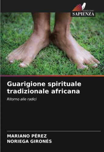 Guarigione spirituale tradizionale africana: Ritorno alle radici