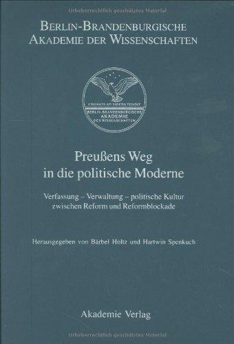 Berichte und Abhandlungen. Sonderbände: Preußens Weg in die politische Moderne: Verfassung - Verwaltung - politische Kultur zwischen Reform und Reformblockade: 7