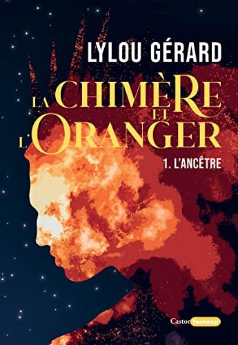 La chimère et l'oranger. Vol. 1. L'ancêtre