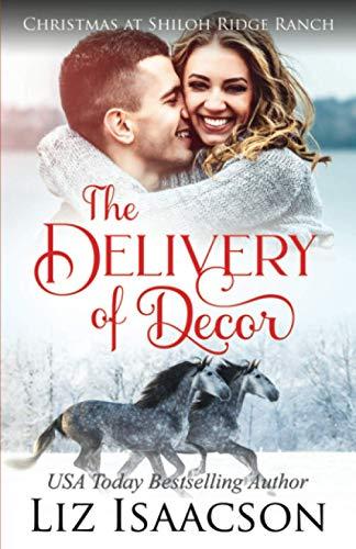 The Delivery of Decor: Glover Family Saga & Christian Romance (Shiloh Ridge Ranch in Three Rivers Romance, Band 7)