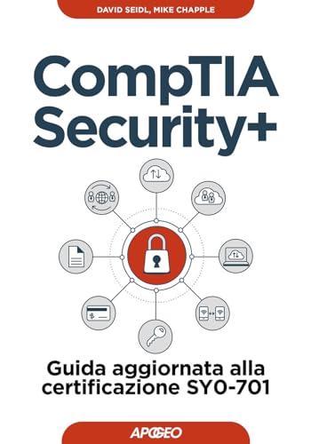 CompTIA security+. Guida aggiornata alla certificazione SY0-701 (Guida completa)