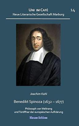 Benedikt Spinoza Philosoph von Weltrang und Türöffner der europäischen Aufklärung (Uni im Café)