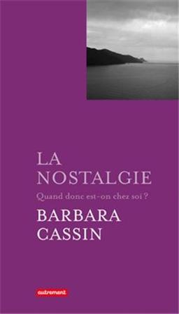 La nostalgie : quand donc est-on chez soi ? : Ulysse, Enée, Arendt