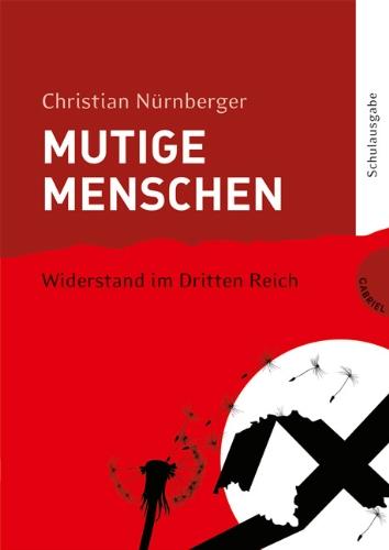 Mutige Menschen, Band 2: Mutige Menschen - Widerstand im Dritten Reich