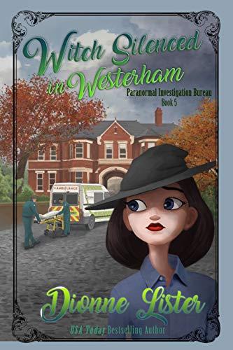 Witch Silenced in Westerham (Paranormal Investigation Bureau Cozy Mystery, Band 5)