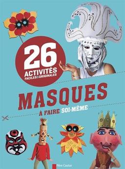 Masques à faire soi-même : 26 activités faciles & originales