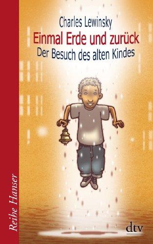 Einmal Erde und zurück: Der Besuch des alten Kindes