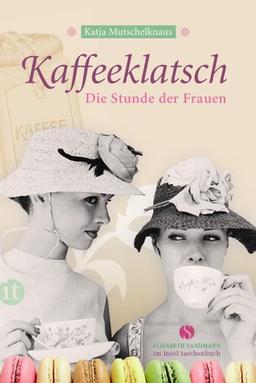 Kaffeeklatsch: Die Stunde der Frauen (insel taschenbuch)