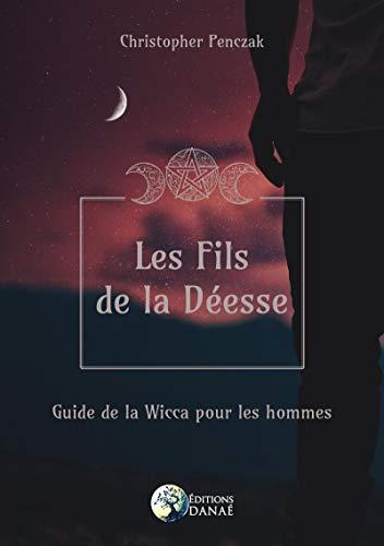 Les fils de la déesse : guide de la wicca pour les hommes