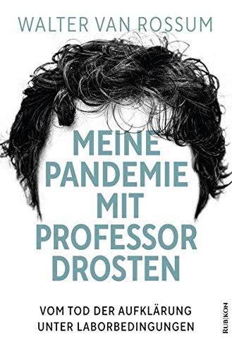 Meine Pandemie mit Professor Drosten: Vom Tod der Aufklärung unter Laborbedingungen