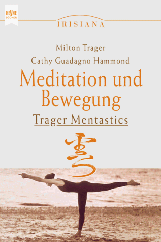 Meditation und Bewegung. Trager Mentastics.