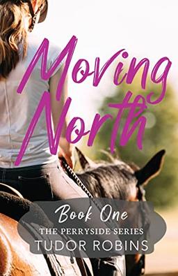 Moving North (Perryside Series, Band 1)