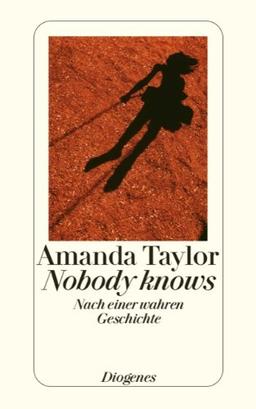 Nobody knows: Nach einer wahren Geschichte