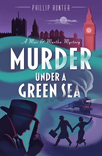 Murder Under a Green Sea (The Max & Martha Mysteries, Band 1)