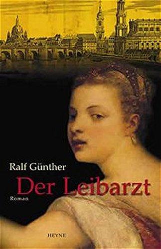 Der Leibarzt: Roman