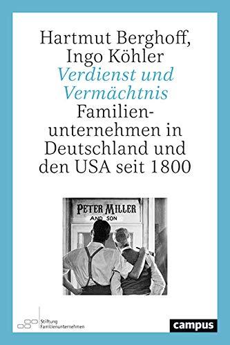 Verdienst und Vermächtnis: Familienunternehmen in Deutschland und den USA seit 1800