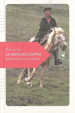 La vertu des steppes : petite révérence à la vie nomade