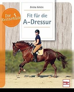 Fit für die A-Dressur (Die Reitschule)