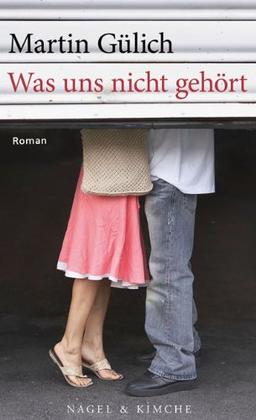 Was uns nicht gehört: Roman