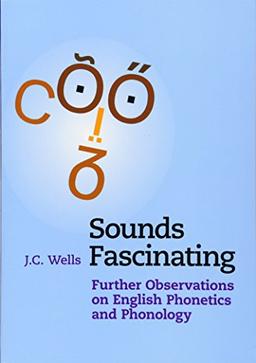 Sounds Fascinating: Further Observations on English Phonetics and Phonology