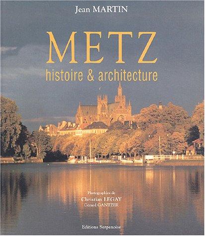 Metz : Histoire & architecture