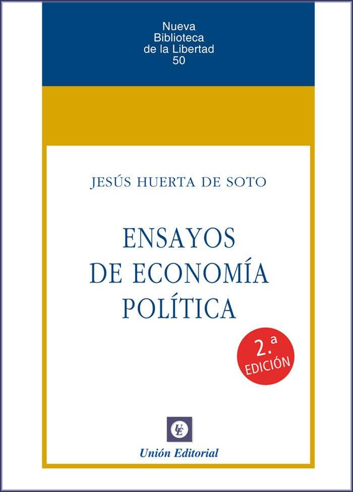 ENSAYOS DE ECONOMÍA POLÍTICA (NUEVA BIBLIOTECA DE LA LIBERTAD, Band 50)