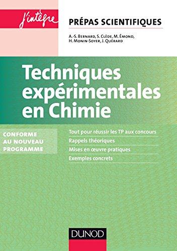 Techniques expérimentales en chimie : tout pour réussir les TP aux concours, rappels théoriques, mises en oeuvre pratiques, exemples concrets