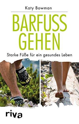 Barfuß gehen: Starke Füße für ein gesundes Leben