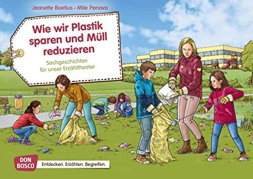 Wie wir Plastik sparen und Müll reduzieren. Kamishibai Bildkartenset. Entdecken - Erzählen - Begreifen: Sachgeschichten. (Sachgeschichten für unser Erzähltheater)