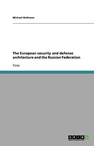 The European security and defense architecture and the Russian Federation