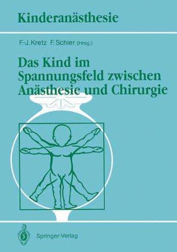 Das Kind im Spannungsfeld zwischen Anästhesie und Chirurgie (Kinderanästhesie) (German Edition)