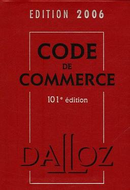 Code de commerce : Edition 2006 avec supplément Sauvegarde des entreprises Loi n° 2005-845 du 26 juillet 2005