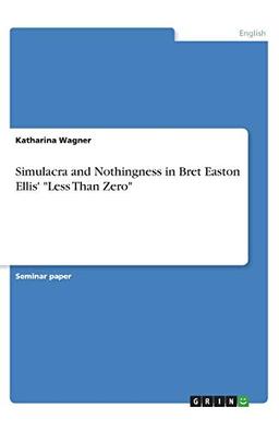 Simulacra and Nothingness in Bret Easton Ellis' "Less Than Zero"