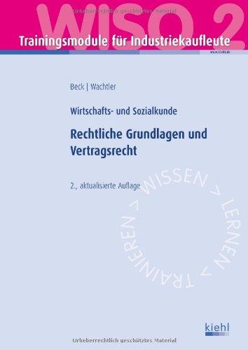 Trainingsmodul Industriekaufleute - Rechtliche Grundlagen und Vertragsrecht (WISO 2): Wirtschafts- und Sozialkunde