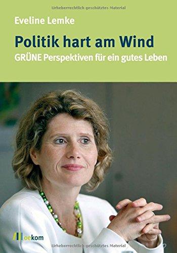 Politik hart am Wind: GRÜNE Perspektiven für ein gutes Leben